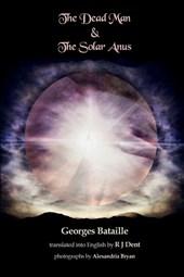 Bataille, G: Dead Man & The Solar Anus
