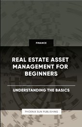 Real Estate Asset Management for Beginners - Understanding the Basics
