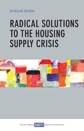 Radical Solutions to the Housing Supply Crisis