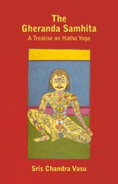 The Gheranda Samhita - A Treatise on Hatha Yoga