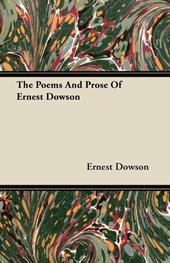 The Poems And Prose Of Ernest Dowson