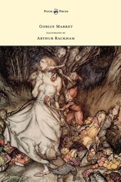 Goblin Market - Illustrated by Arthur Rackham