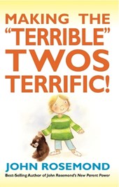 Rosemond, J: Making the Terrible Twos Terrific!