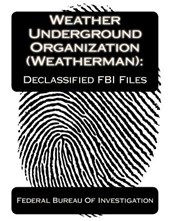 Weather Underground Organization (Weatherman): Declassified FBI Files