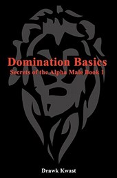 Domination Basics: Secrets of the Alpha Male Book 1