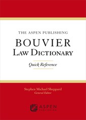 The Wolters Kluwer Bouvier Law Dictionary: Quick Reference