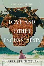 Love and Other Enchantments: A Time-Crossed Tale