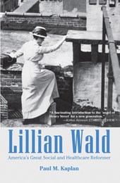 Lillian Wald: America's Great Social and Healthcare Reformer
