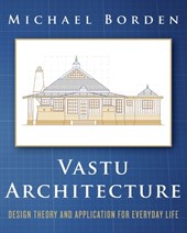 Vastu Architecture: Design Theory and Application for Everyday Life