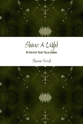 Shine A Light: My Year with "Blind" Willie Johnson
