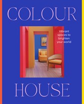 Colour House: Vibrant spaces to brighten your world