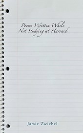 Poems Written While Not Studying at Harvard