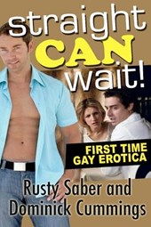 Straight Can Wait!: First Time Gay Erotica