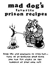 mad dogs favorite prison recipes