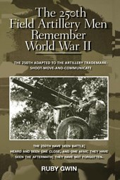 The 250th Field Artillery Men Remember World War II