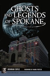 GHOSTS & LEGENDS OF SPOKANE