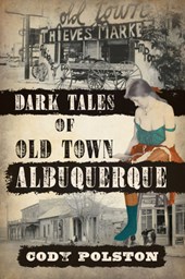 Dark Tales of Old Town Albuquerque