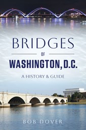 Bridges of Washington, D.C.: A History & Guide