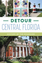 Detour Central Florida: History by the Roadside