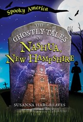 The Ghostly Tales of Nashua, New Hampshire