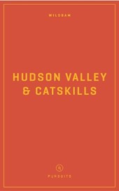 Wildsam Field Guides: Hudson Valley & Catskills