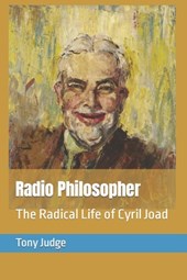 Radio Philosopher: The Radical Life of Cyril Joad