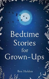 Bedtime Stories for Grown-ups