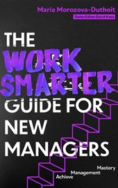 The Work Smarter Guide for New Managers
