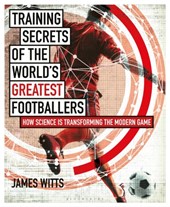 Training Secrets of the World's Greatest Footballers