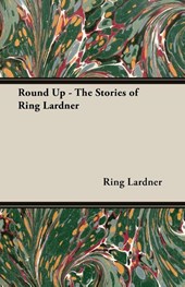 Round Up - The Stories of Ring Lardner