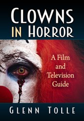 Clowns in Horror: A Film and Television Guide