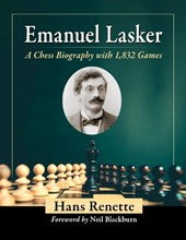 Emanuel Lasker: A Chess Biography with 1,832 Games