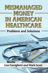 Mismanaged Money in American Healthcare