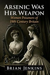 Arsenic Was Her Weapon