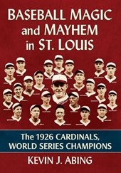 Baseball Magic and Mayhem in St. Louis