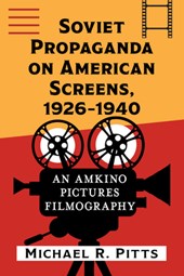 Soviet Propaganda on American Screens, 1926-1940