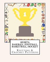 Sports: BASEBALL, FOOTBALL, BASKETBALL, HOCKEY Knitting & Crochet Patterns