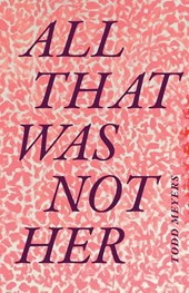 All That Was not Her