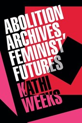 Abolition Archives, Feminist Futures
