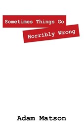 Sometimes Things Go Horribly Wrong