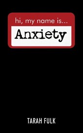 Hi, My Name Is Anxiety