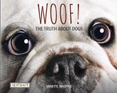 WOOF THE TRUTH ABT DOGS