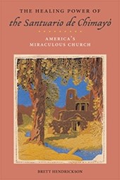 The Healing Power of the Santuario De Chimayo
