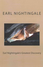 Earl Nightingale's Greatest Discovery: The Strangest Secret, Revisited
