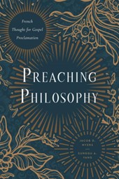 Preaching Philosophy: French Thought for Gospel Proclamation