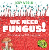 We Need Fungus!