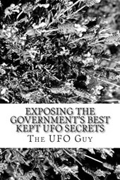 Exposing The Government's Best Kept UFO Secrets