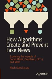 How Algorithms Create and Prevent Fake News