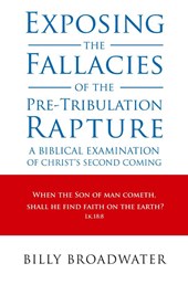 Exposing the Fallacies of the Pre-Tribulation Rapture