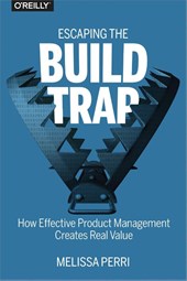 Escaping the Build Trap